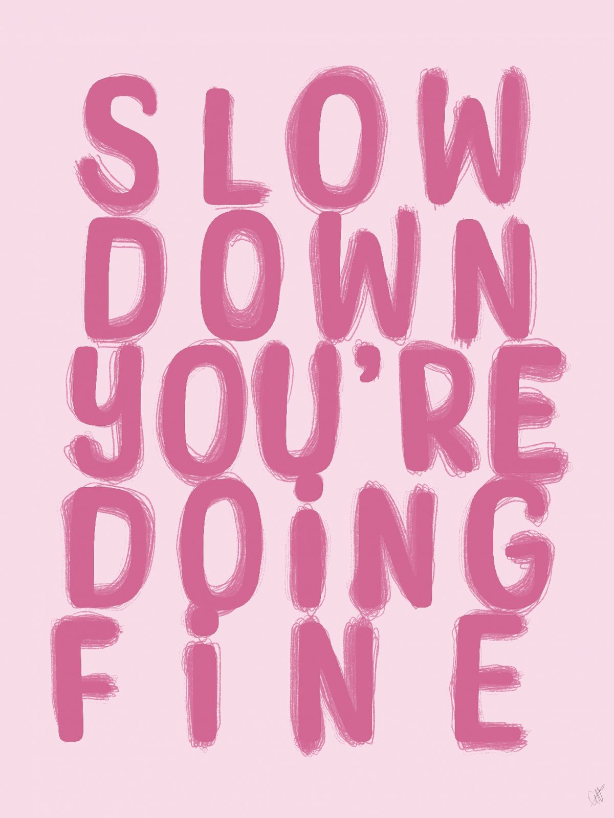 Poster - Slow Down You're Doing Fine
